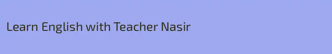 Learn English with Teacher Nasir